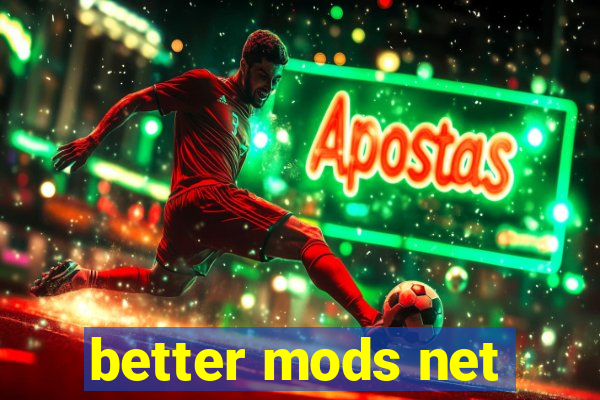 better mods net